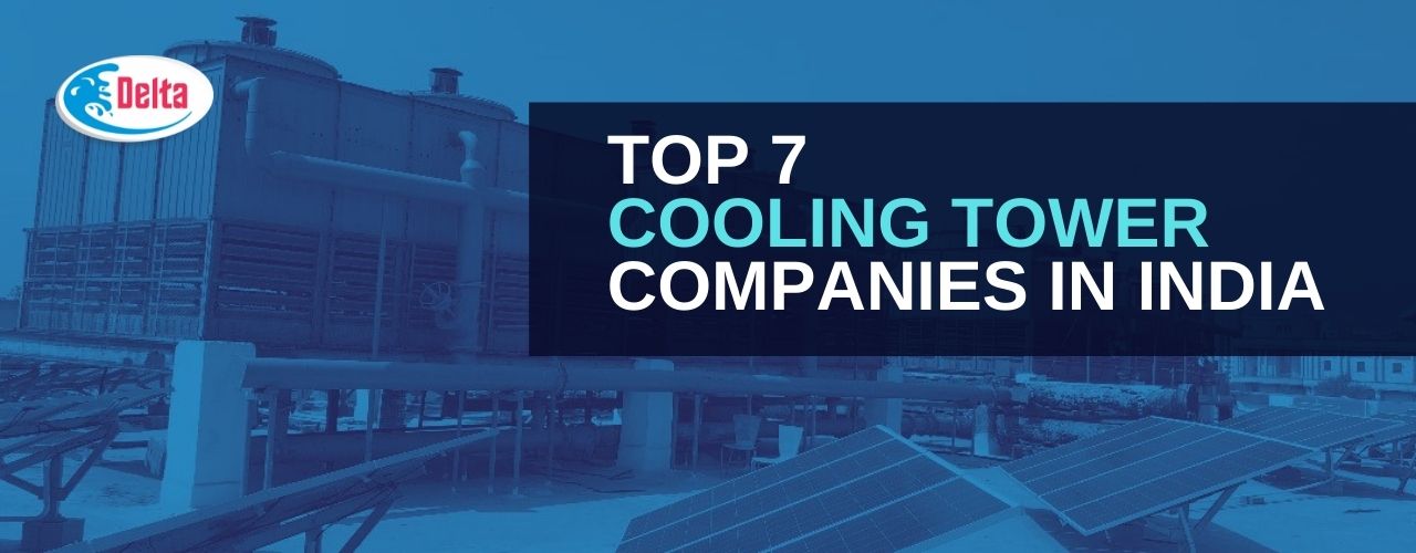 Top 7 Cooling Tower Companies in India
